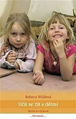 Učiť sa žiť s deťmi: Bytím na výchovu, R. WILD